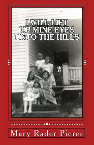 I Will Lift Up Mine Eyes Unto the Hills de Pierce, Mary Rader