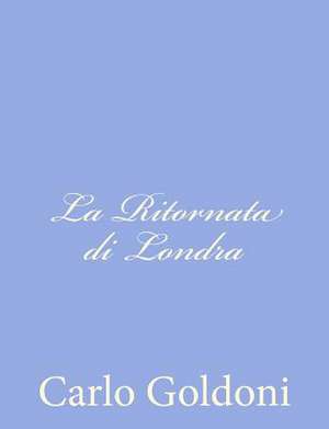 La Ritornata Di Londra de Carlo Goldoni