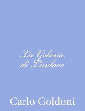 La Gelosia Di Lindoro de Carlo Goldoni