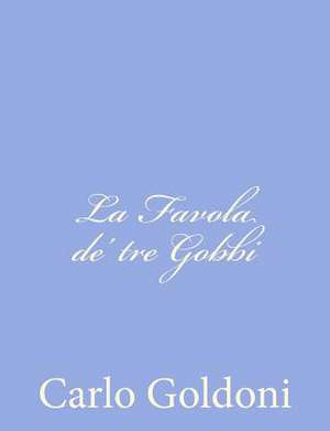 La Favola de' Tre Gobbi de Carlo Goldoni