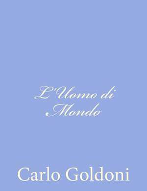 L'Uomo Di Mondo de Carlo Goldoni