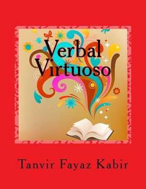 Verbal Virtuoso de Tanvir Fayaz Kabir