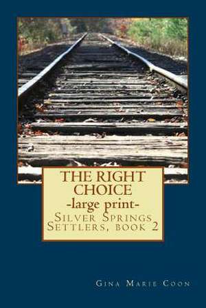 The Right Choice - Large Print de Mrs Gina Marie Coon