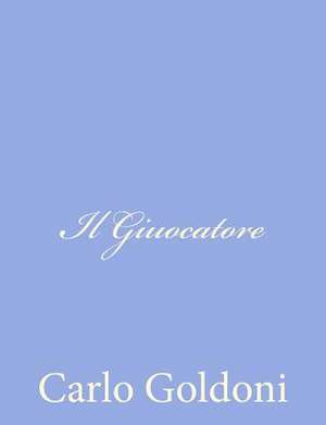 Il Giuocatore de Carlo Goldoni