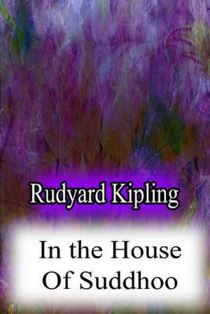 In the House of Suddhoo de Rudyard Kipling