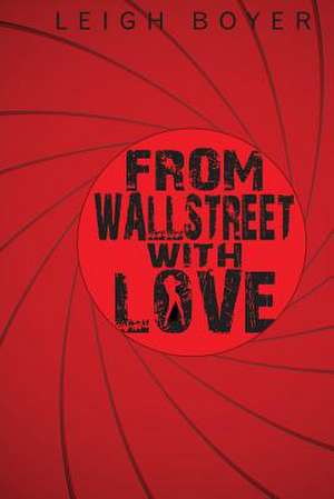 From Wall Street with Love de Leigh Boyer