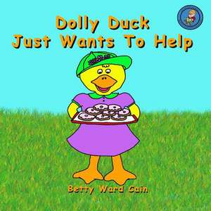 Dolly Duck Just Wants to Help de Betty Ward Cain