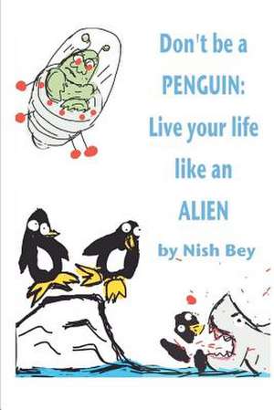 Don't Be a Penguin de Nish Bey