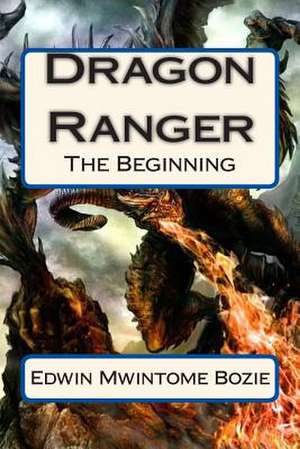 Dragon Ranger de Edwin Mwintome Bozie