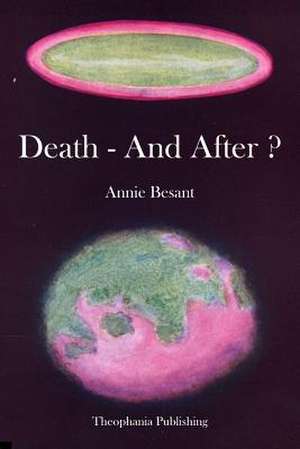 Death - And After ? de Annie Wood Besant