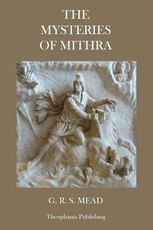 The Mysteries of Mithra de G. R. S. Mead