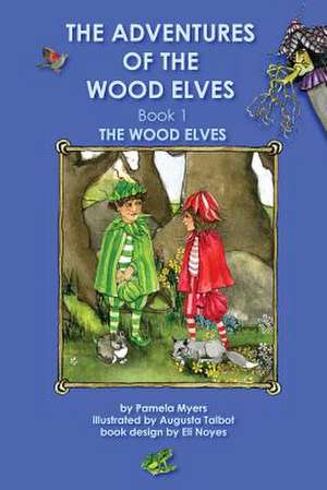 The Adventures of the Wood Elves Book 1 the Wood Elves de Pamela Myers