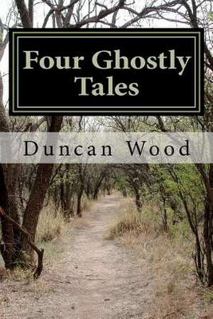 Four Ghostly Tales de Duncan Wood