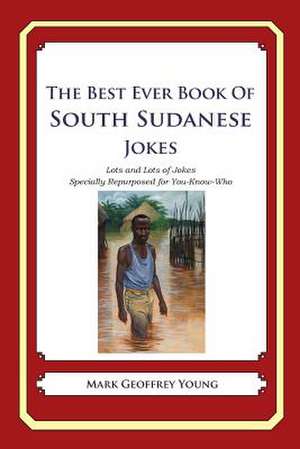 The Best Ever Book of South Sudanese Jokes de Mark Geoffrey Young