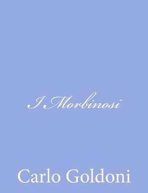 I Morbinosi de Carlo Goldoni