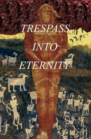 Trespass Into Eternity de F. Jos Diaz De Leon