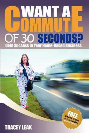 Want a Commute of 30 Seconds? de Tracey Leak