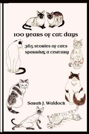 100 Years of Cat Days: 365 Cat Stories Spanning a Century de Mrs Sarah J. Waldock