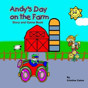 Andy's Day on the Farm de Cristine Caton