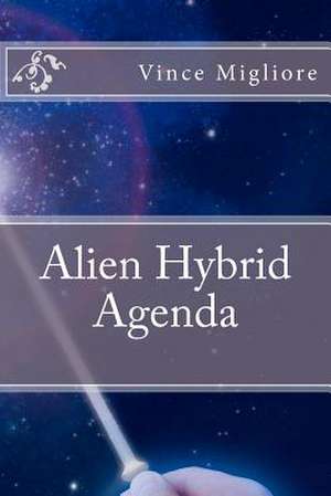 Alien Hybrid Agenda de Vince Migliore