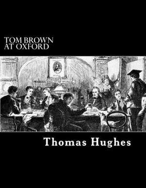 Tom Brown at Oxford de Thomas Hughes