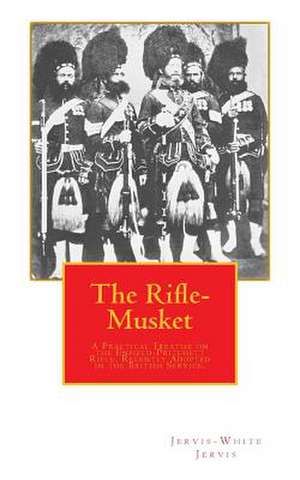 The Rifle-Musket de Capt Jervis-White Jervis