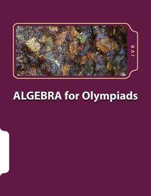 Algebra for Olympiads de J. V. R