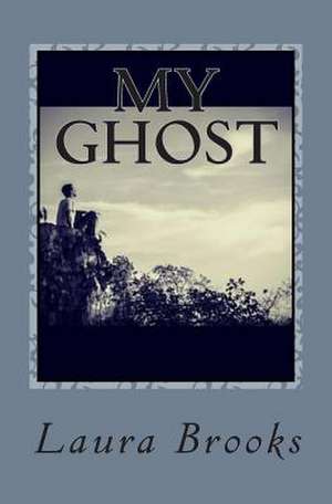 My Ghost de Laura Brooks