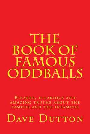 The Book of Famous Oddballs de Dave Dutton