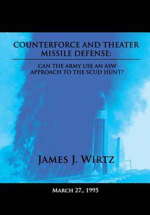 Counterforce and Theater Missile Defense de James J. Wirtz