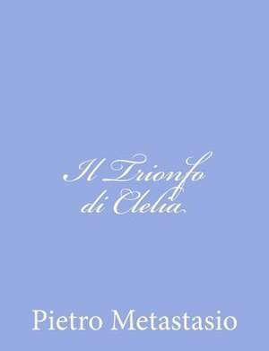 Il Trionfo Di Clelia de Pietro Metastasio