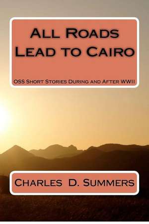 All Roads Lead to Cairo de Summers, MR Charles D.