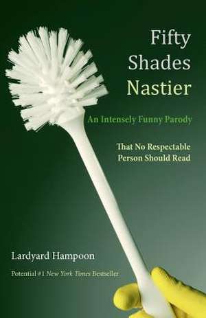 Fifty Shades Nastier an Intensely Funny Parody de Lardyard Hampoon