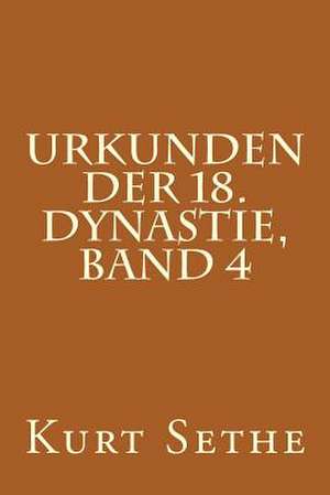 Urkunden Der 18. Dynastie, Band 4 de Kurt Sethe