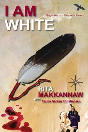 I Am White de Rita Makkannaw