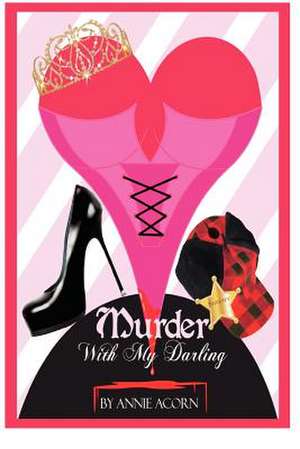 Murder with My Darling de Annie Acorn