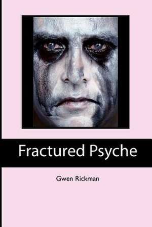 Fractured Psyche de Gwen Rickman