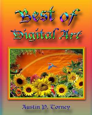 Best of Digital Art de Torney, Austin P.