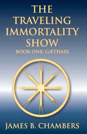 The Traveling Immortality Show de James B. Chambers