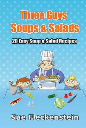 Three Guys Soups and Salads de Sue Fleckenstein