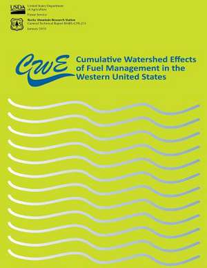 Cumulative Watershed Effects of Fuel Management in the Western United States de U. S. Department of Agriculture