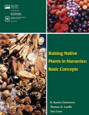 Raising Native Plants in Nurseries de R. Kasten Dumroese