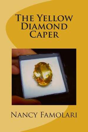 The Yellow Diamond Caper de Nancy Famolari