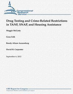 Drug Testing and Crime-Related Restrictions in Tanf, Snap, and Housing Assistance de Maggie McCarty