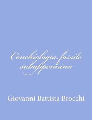 Conchiologia Fossile Subappennina de Giovanni Battista Brocchi