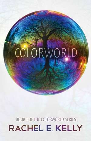 Colorworld de Rachel E. Kelly