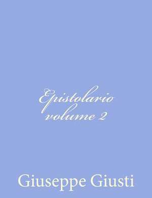 Epistolario Volume II de Giuseppe Giusti