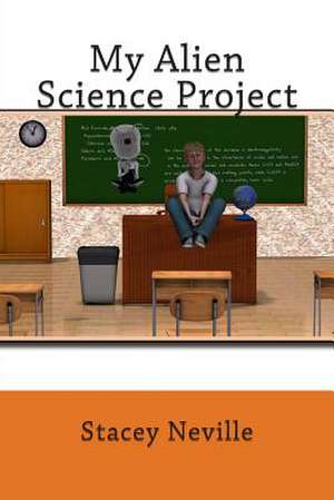 My Alien Science Project de Stacey Lee Neville