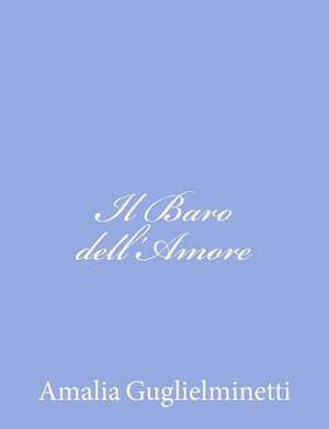 Il Baro Dell'amore de Amalia Guglielminetti