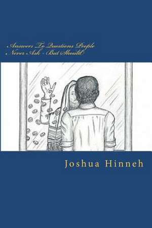 Answers to Questions People Never Ask de Joshua Hinneh